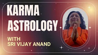 Sri Vijay Anand | What is Karma Astrology ?