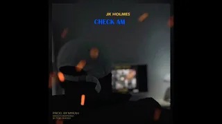 JK Holmes - Check Am