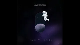 Overtired Cover - Luna ft. Afader
