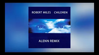 Robert Miles - Children (Alenn Remix)