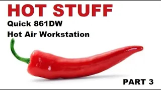 Quick 861DW Hot Air Station - Hot Stuff Part 3