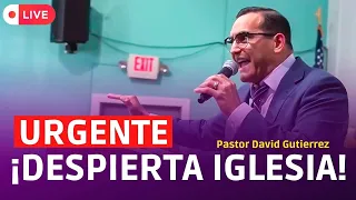🔴UREGENTE! Despierta Iglesia - Pastor David Gutiérrez