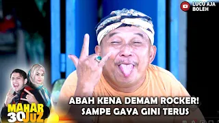 ABAH KENA DEMAM ROCKER! SAMPE GAYA GINI TERUS - MAHAR 30 JUZ