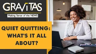 Gravitas: What's quiet quitting? Here's all you need to know about the new workplace trend