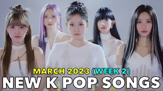 NEW K POP SONGS (MARCH 2023 - WEEK 2)