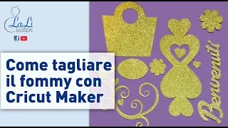 Come tagliare il Fommy con Cricut Maker