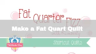 The easiest Fat Quarter Quilt to Make! Fat Quarter Fizz - Shortcut Quilts Series - Fat Quarter Shop