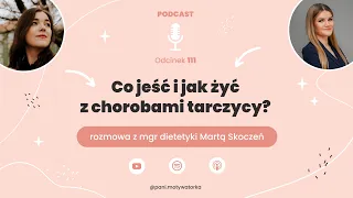Podcast #111 - Co jeść i jak żyć z chorobami tarczycy? Rozmowa z Martą Skoczeń