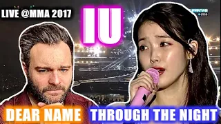 Reacting to IU - THROUGH THE NIGHT & DEAR NAME LIVE @ MMA 2017 For The First Time! 😍😭