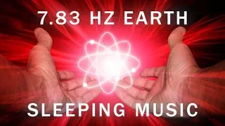 POWERFUL! Healing Frequency: 7.83 Hz Sleeping Music, Positive Heartbeat of Earth  Schumann Resonance