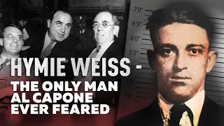 HYMIE WEISS - The Only Man Al Capone Ever Feared.