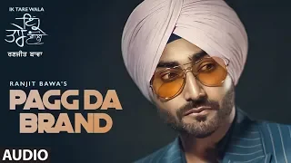 Pagg Da Brand: Ranjit Bawa (Full Audio Song) | Ik Tare Wala | Jassi X | Pargat Kotguru | New Song