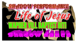 SHADOW PERFORMANCE -Life of Jesus shadow dance