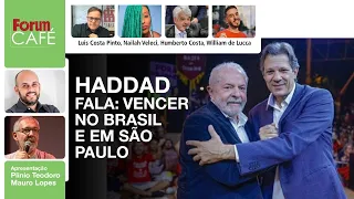 Haddad fala: vencer no Brasil e em São Paulo Fórum Café 9.5.22