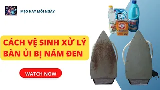 Mẹo Vặt Cuộc Sống | Cách Vệ Sinh  Xử Lý Bàn Ủi Bị Nám Đen Bề Mặt