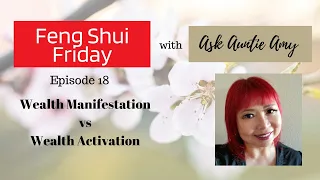 Ep. 18 Feng Shui Wealth Manifestation vs Activation #fengshuifriday #askauntieamy