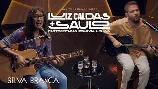 Luiz Caldas E Saulo - Selva Branca (Ao Vivo na Macaco Gordo)