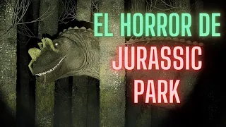 EL HORROR DE JURASSIC PARK