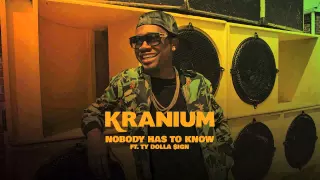 Kranium ft Ty Dolla $ign - Nobody Has To Know