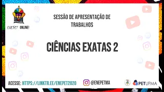 Sessão de Apresentação de Trabalhos - Ciências Exatas 2