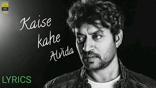 Kaise kahe alvida lyrics  |  Yeh saali jindgi   | Irfan khan | Lyrics Forum  |