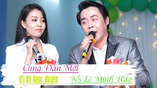 Vọng cổ Cung đàn mới TG; Ngô Hồng Khanh - NS Võ Ngọc Huyền ft NS Lê Minh Hảo | Tân Cổ Việt