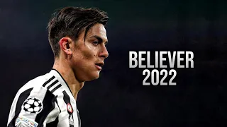 Paulo Dybala ▶ Believer ● Skills & Goals 2021/2022 | HD