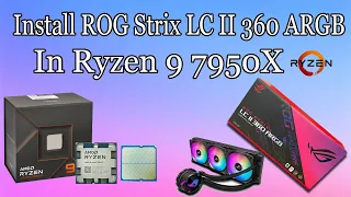 Unboxing ROG strix lc II 360 argb installation on Ryzen 9 7950x @Rambo Tech