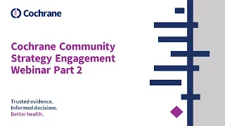 Cochrane Community Strategy Engagement Webinar Part 2