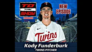 Episode 71 - Minnesota Twins pitcher Kody Funderburk