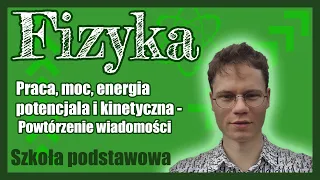 Praca, moc i energia. Powtórzenie wiadomości do sprawdzianu. Najważniejsze informacje.