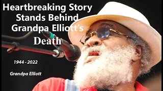 Heartbreaking Story Stands Behind Grandpa Elliott’s Death.