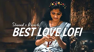 BEST LOVE LOFI SONG | LOFI MASHUP ROMANTIC SONG | SLOWRD REBASB