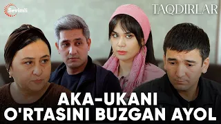 TAQDIRLAR -AKA-UKANI O'RTASINI BUZGAN AYOL