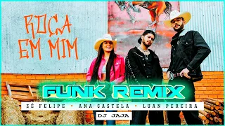 ROÇA ROÇA EM MIM - Ana Castela, Zé Felipe, Luan Pereira LP (DJ JAJA ) • (FUNK REMIX) - TIK TOK