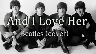 And I Love Her - Beatles (cover)