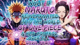 What If Naruto Reincarnated into the world of One piece had control over all devil fruit