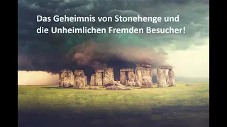 Das Geheimnis von Stonehenge und die Unheimliche Begegnung von Fremden Wesen