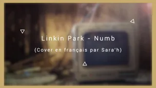 LINKIN PARK - NUMB - SARA'H FRENCH COVER (Lyrics Vidéo)