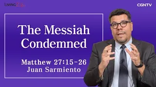 The Messiah Condemned (Matthew 27:15-26) - Living Life 04/06/2023 Daily Devotional Bible Study