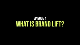 Episode 4: What Is Brand Lift?