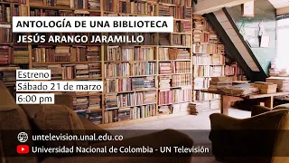 Antología de la Biblioteca de Jesús Arango. Los libros como compañeros de vida.