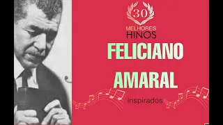 Os 30 melhores Hinos de FELICIANO AMARAL