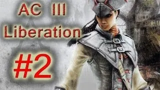 Assassin's Creed 3 Liberation - Walkthrough Part 2 (Slave in Trouble) 720p HQ