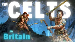 The Celts in Britain | Celtic Inhabitants of Britain | Druids