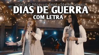DIAS DE GUERRAS ( COM LETRA ) Valesca Mayssa Feat Stella Laura