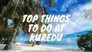 OUR TOP THINGS TO DO MALDIVES KUREDU ISLAND | Trips and things not to miss on your stay.