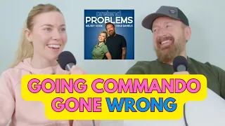 Going Commando Gone Wrong | Pretend Problems Podcast