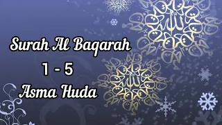 surah Al Baqarah 1-5 || surah Al Baqarah asma Huda | Surah Al Baqarah with tajweed | surah Al bakara