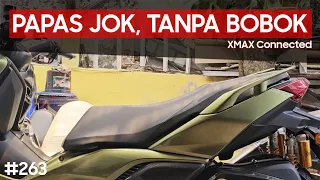 [PROJECT] Papas Jok XMAX Connected, Tanpa Bobok! Masih Nyaman & Auto Ganteng! #263